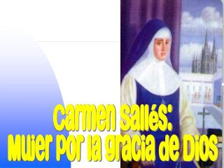 Carmen Sallés: Mujer por la gracia de Dios