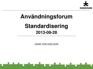 Användningsforum Standardisering 2013-08-28