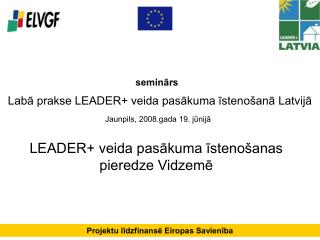 Labā prakse LEADER+ veida pasākuma īstenošanā Latvijā