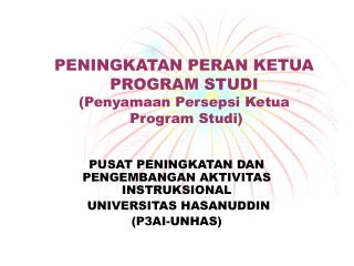 PENINGKATAN PERAN KETUA PROGRAM STUDI (Penyamaan Persepsi Ketua Program Studi)