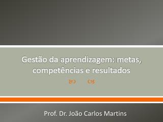 Gestão da aprendizagem: metas, competências e resultados