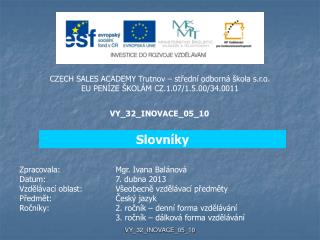 CZECH SALES ACADEMY Trutnov – střední odborná škola s.r.o. EU PENÍZE ŠKOLÁM CZ.1.07/1.5.00/34.0011