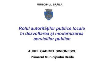 Rolul autorităţilor publice locale în dezvoltarea şi modernizarea serviciilor publice