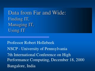 Data from Far and Wide: Finding IT, Managing IT, Using IT