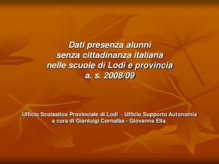 Dati presenza alunni senza cittadinanza italiana nelle scuole di Lodi e provincia a. s. 2008/09