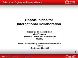 Presented by Isabelle Blain Vice-President Research Grants and Scholarships NSERC