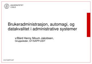 Brukeradministrasjon, automagi, og datakvalitet i administrative systemer