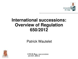 International successions: Overview of Regulation 650/2012