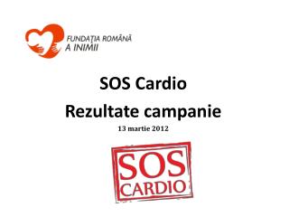 SOS Cardio Rezultate campanie 13 martie 2012