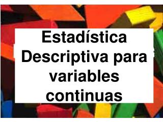 Estadística Descriptiva para variables continuas