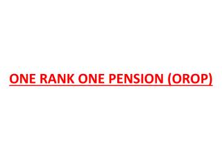 ONE RANK ONE PENSION (OROP)