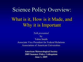 Science Policy Overview: What is it, How is it Made, and Why it is Important
