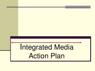 I ntegrated Media Action Plan
