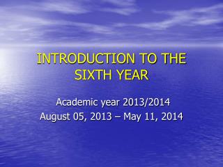 INTRODUCTION TO THE SIXTH YEAR