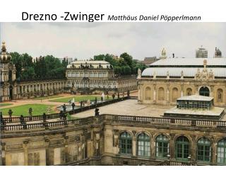 Drezno -Zwinger Matthäus Daniel Pöpperlmann