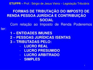 ETUFPR – Prof.: Sérgio de Jesus Vieira – Legislação Tributária