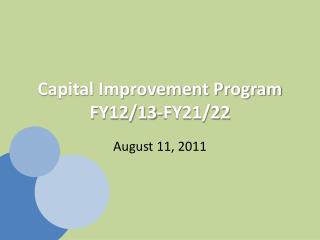 Capital Improvement Program FY12/13-FY21/22