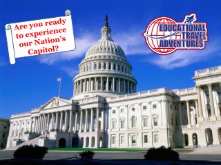 Are you ready to experience our Nation’s Capitol?