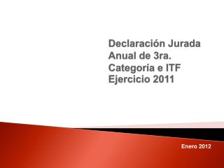 Declaración Jurada Anual de 3ra. Categoría e ITF Ejercicio 2011