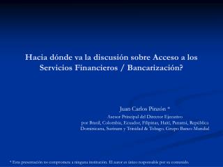 Hacia dónde va la discusión sobre Acceso a los Servicios Financieros / Bancarización?