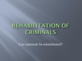 rehabilitation criminals