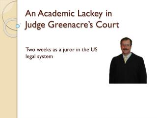 An Academic Lackey in Judge Greenacre’s Court