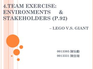 4.TEAM EXERCISE: ENVIRONMENTS 	&amp; STAKEHOLDERS (P.92) 					– LEGO V.S. GIANT