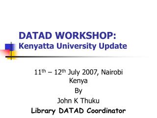 DATAD WORKSHOP: Kenyatta University Update