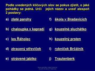 zlaté parohy chaloupka v kapradí les Řáholec ztracený střevíček otrávené jablko