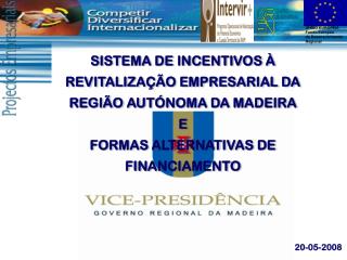 SISTEMA DE INCENTIVOS À REVITALIZAÇÃO EMPRESARIAL DA REGIÃO AUTÓNOMA DA MADEIRA E