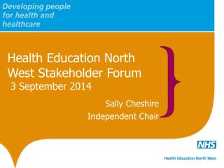 Health Education North West Stakeholder Forum 3 September 2014