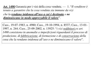 Art. 1490 Garanzia per i vizi della cosa venduta. — 1. “ Il venditore è
