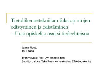 Jaana Ruutu			 19.1.2010 Työn valvoja: Prof. Jyri Hämäläinen