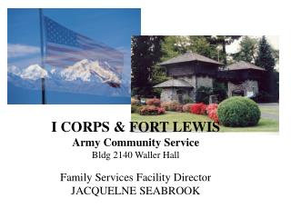 I CORPS &amp; FORT LEWIS Army Community Service Bldg 2140 Waller Hall