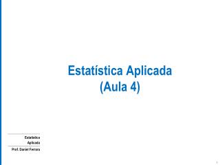 Estatística Aplicada (Aula 4)