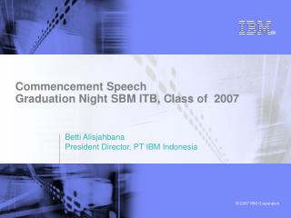 Commencement Speech Graduation Night SBM ITB, Class of 2007