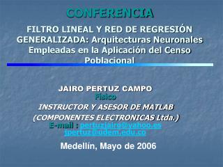 JAIRO PERTUZ CAMPO Físico INSTRUCTOR Y ASESOR DE MATLAB (COMPONENTES ELECTRONICAS Ltda.)