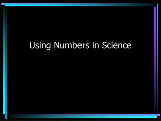 Using Numbers in Science