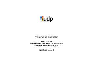 FACULTAD DE INGENIERIA Curso: ICI-3025 Nombre de Curso: Gestión Financiera