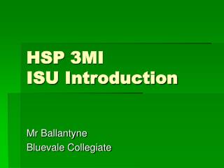 HSP 3MI ISU Introduction