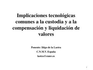 Implicaciones tecnológicas comunes a la custodia y a la compensación y liquidación de valores