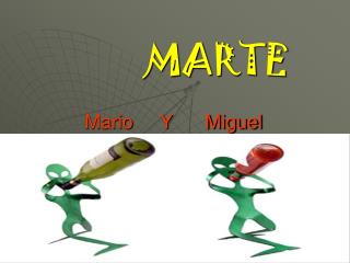 MARTE Mario Y Miguel