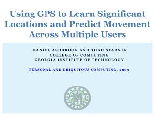 Using GPS to Learn Significant Locations and Predict Movement Across Multiple Users