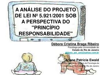 A ANÁLISE DO PROJETO DE LEI Nº 5.921/2001 SOB A PERSPECTIVA DO &quot;PRINCÍPIO RESPONSABILIDADE&quot;