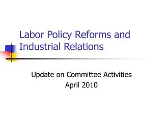 Labor Policy Reforms and Industrial Relations