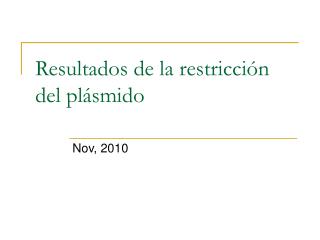 Resultados de la restricción del plásmido