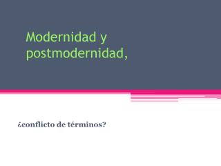 Modernidad y postmodernidad,