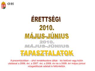 ÉRETTSÉGI 2010. MÁJUS-JÚNIUS TAPASZTALATOK