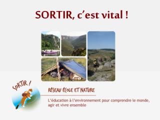SORTIR, c’est vital !