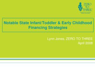 Notable State Infant/Toddler &amp; Early Childhood Financing Strategies